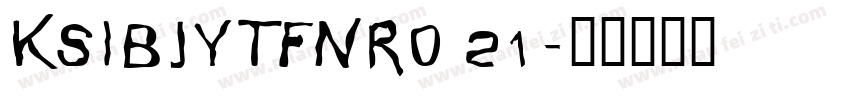 KSIBJYTFNR0 21字体转换
